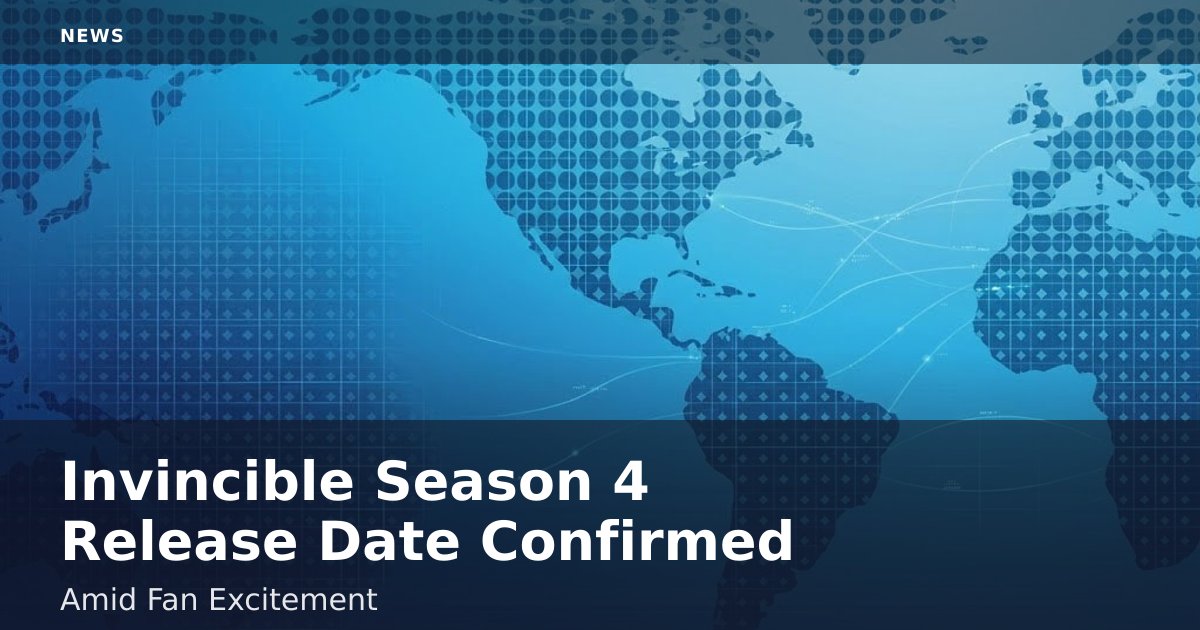 "Invincible" Season 4 Release Date Confirmed Amid Fan Excitement