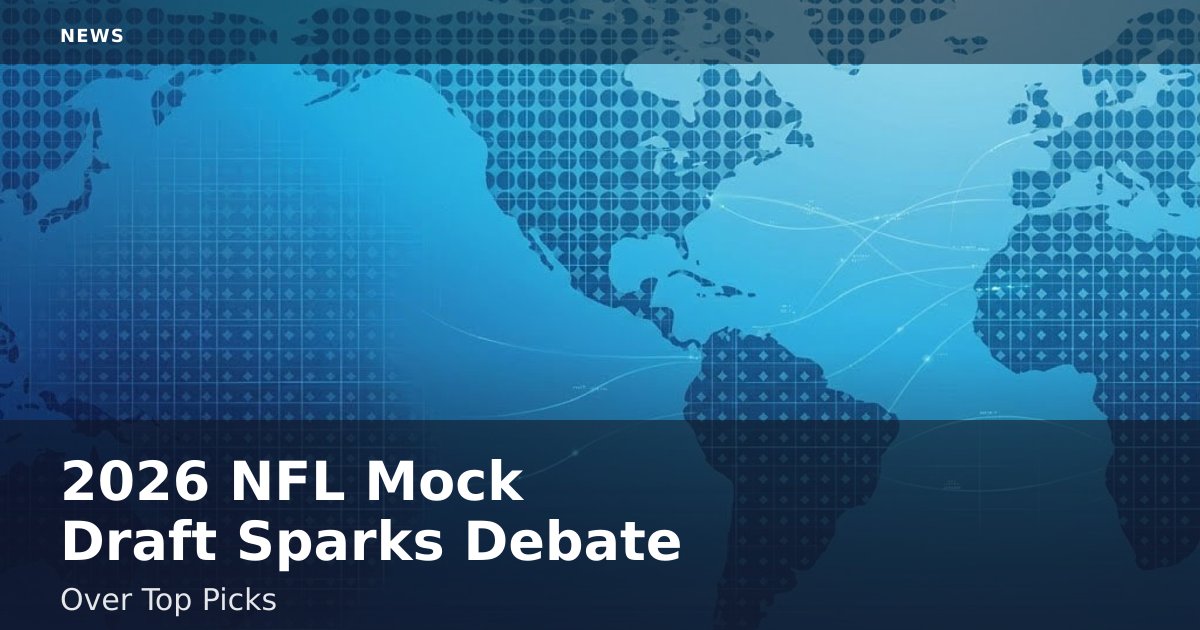 2026 NFL Mock Draft Sparks Debate Over Top Picks