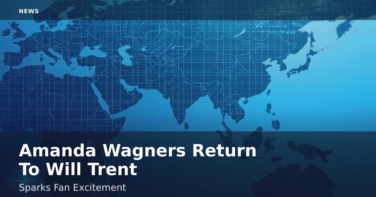 Amanda Wagner's Return To 'Will Trent' Sparks Fan Excitement