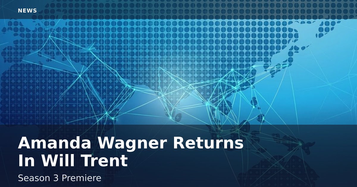 Amanda Wagner Returns In 'Will Trent' Season 3 Premiere