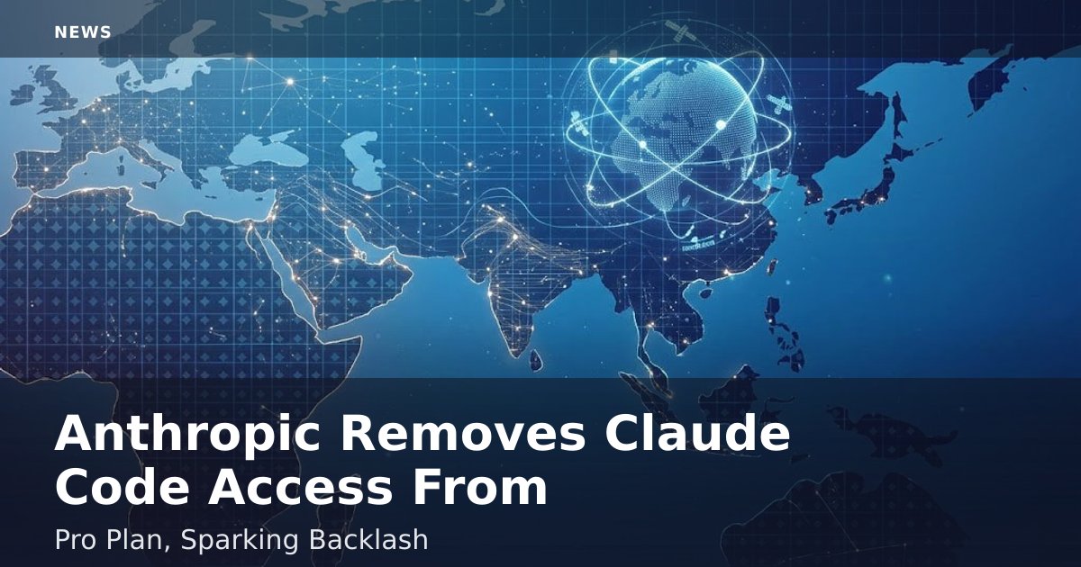 Anthropic Removes Claude Code Access From Pro Plan, Sparking Backlash