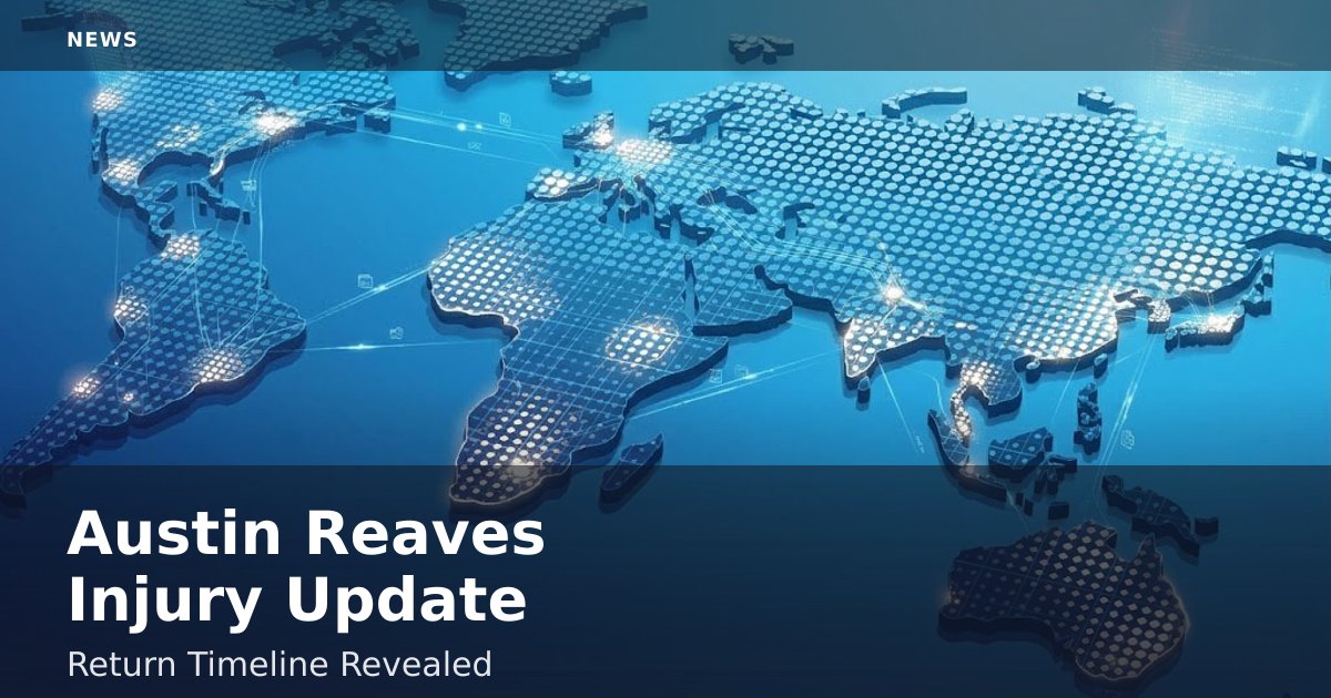 Austin Reaves Injury Update: Return Timeline Revealed