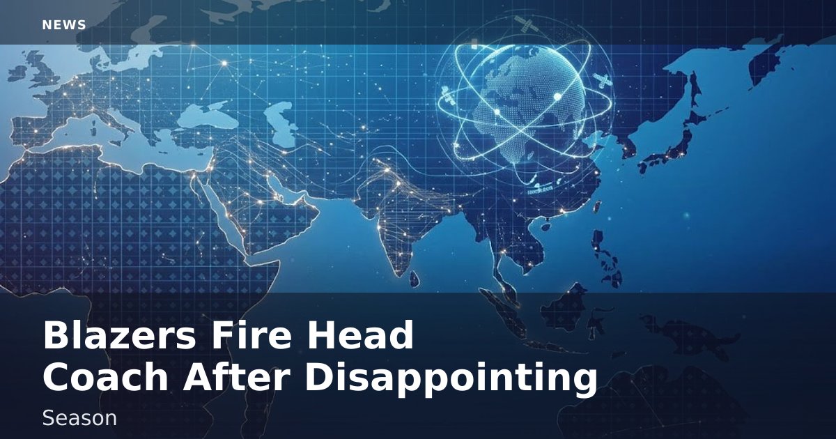 Blazers Fire Head Coach After Disappointing Season