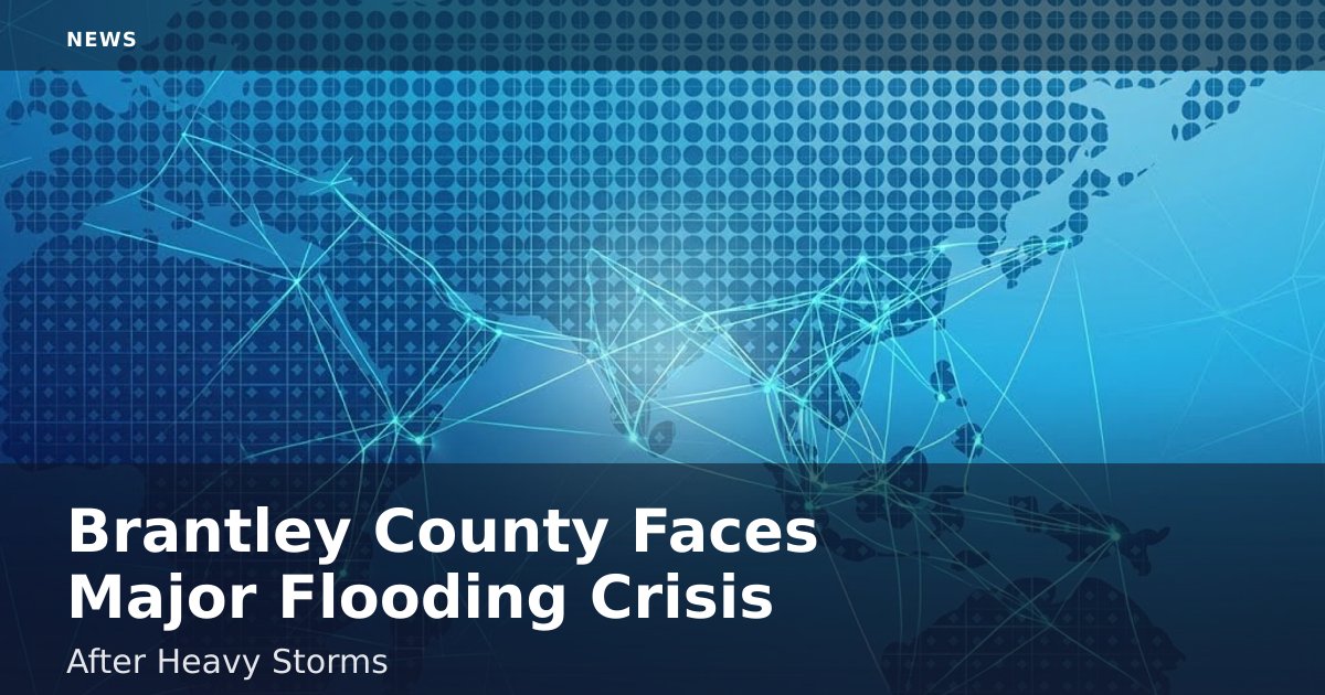Brantley County Faces Major Flooding Crisis After Heavy Storms