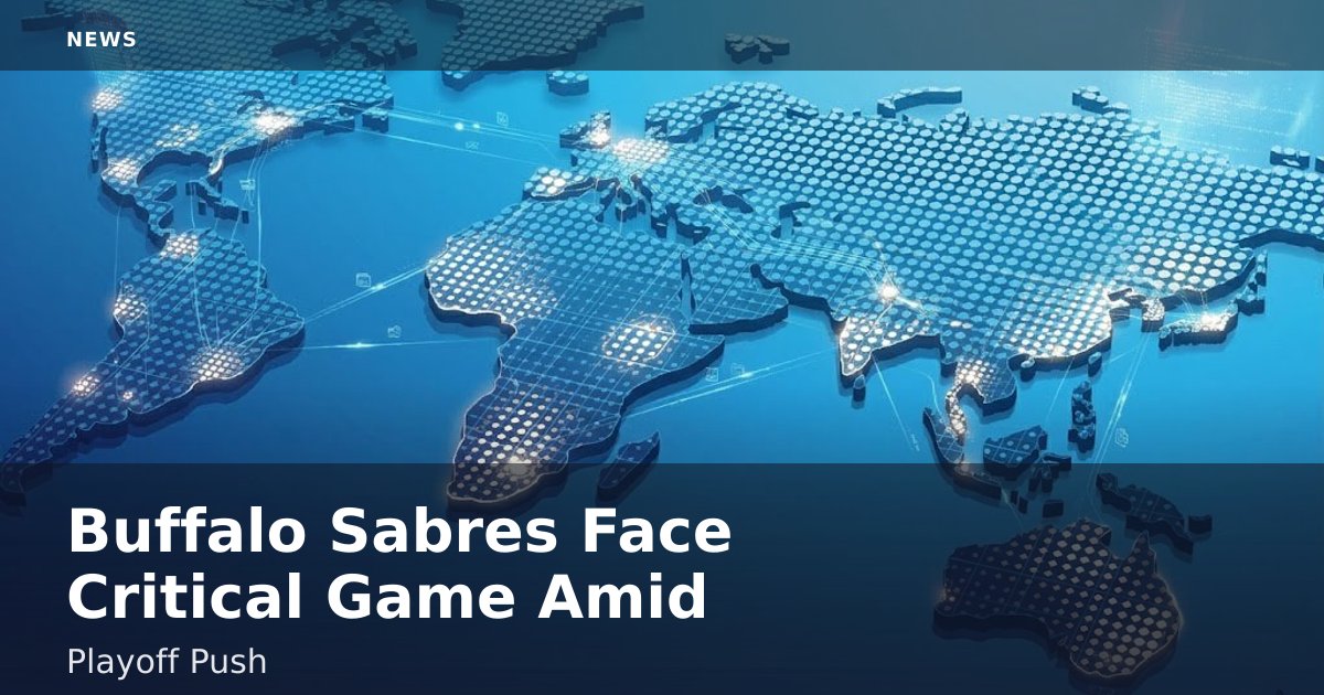 Buffalo Sabres Face Critical Game Amid Playoff Push