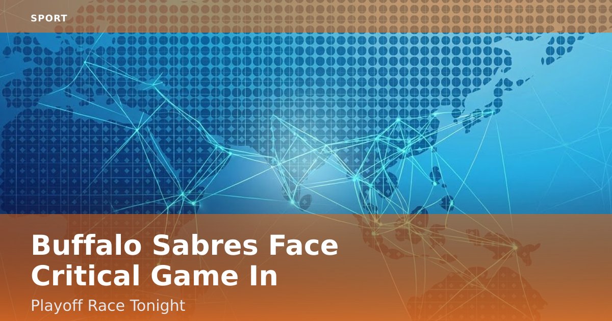 Buffalo Sabres Face Critical Game In Playoff Race Tonight