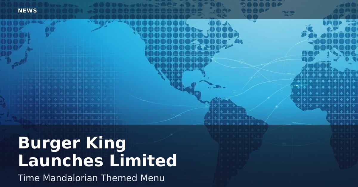 Burger King Launches Limited-Time Mandalorian-Themed Menu