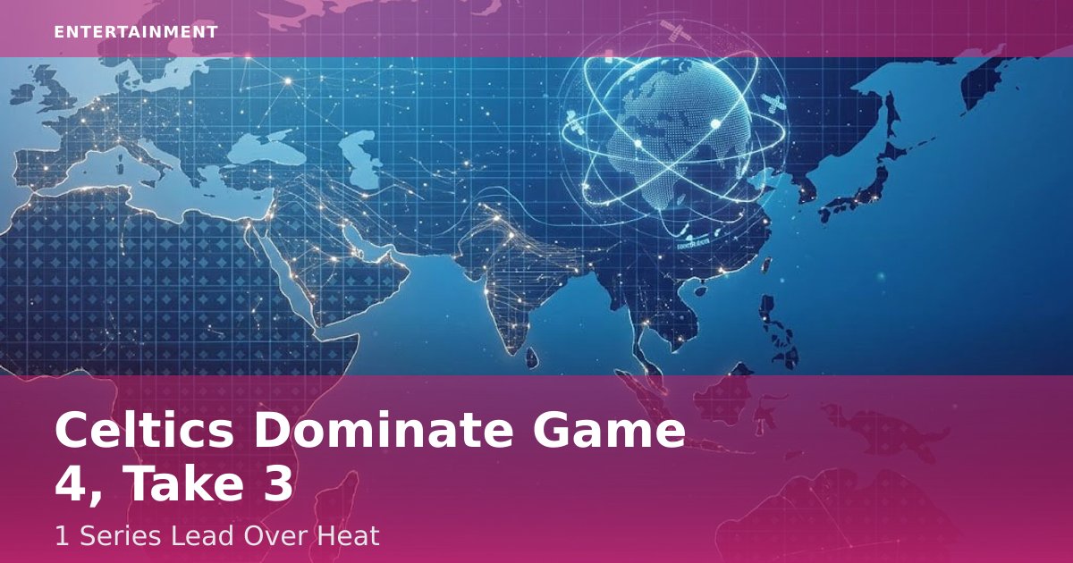 Celtics Dominate Game 4, Take 3-1 Series Lead Over Heat