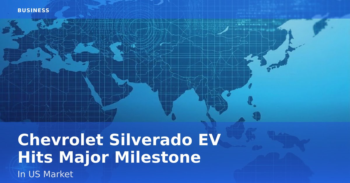 Chevrolet Silverado EV Hits Major Milestone In US Market