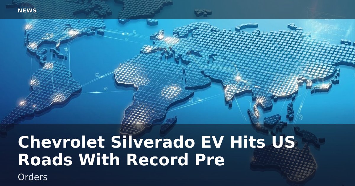 Chevrolet Silverado EV Hits US Roads With Record Pre-Orders