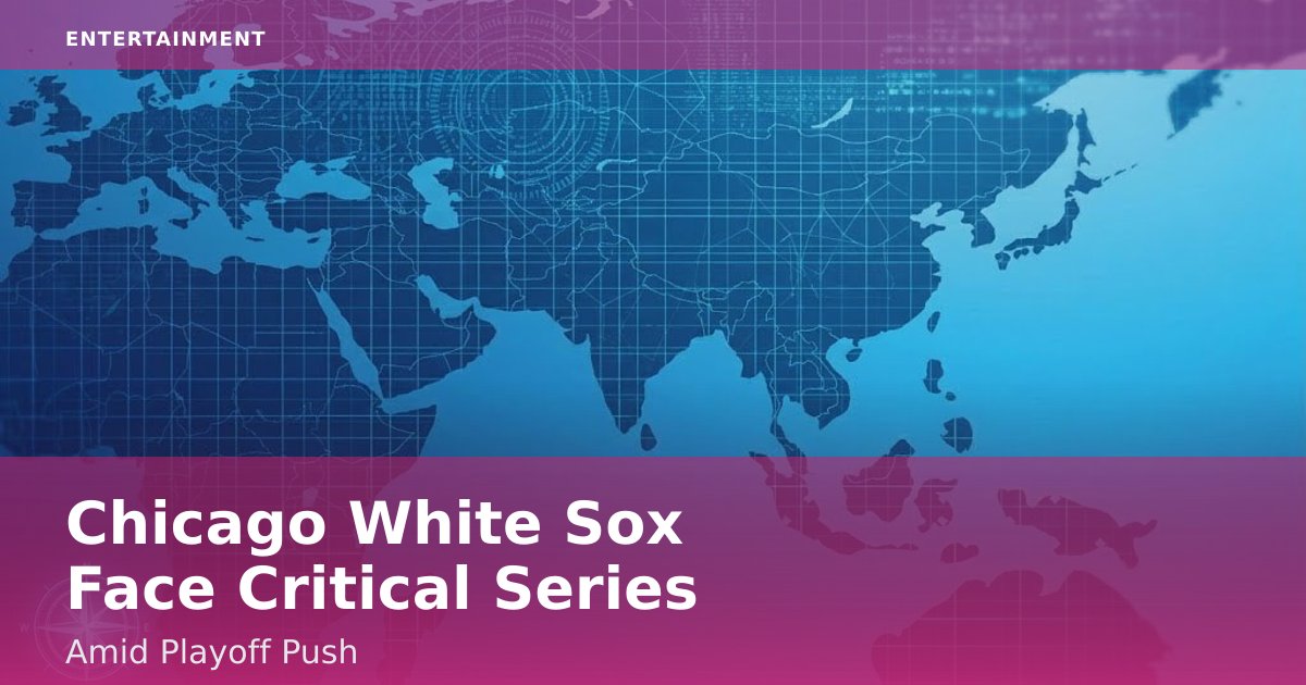 Chicago White Sox Face Critical Series Amid Playoff Push