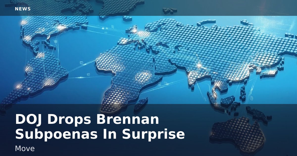 DOJ Drops Brennan Subpoenas In Surprise Move