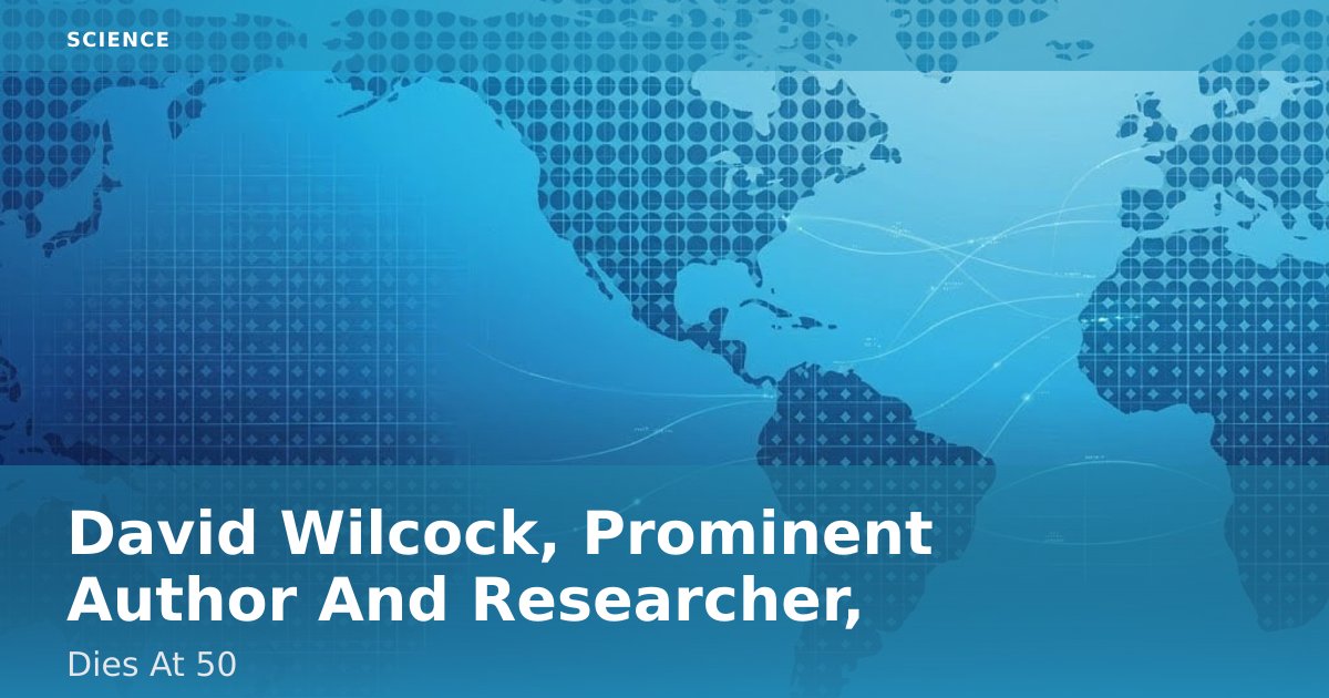 David Wilcock, Prominent Author And Researcher, Dies At 50