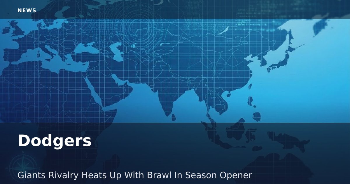 Dodgers-Giants Rivalry Heats Up With Brawl In Season Opener