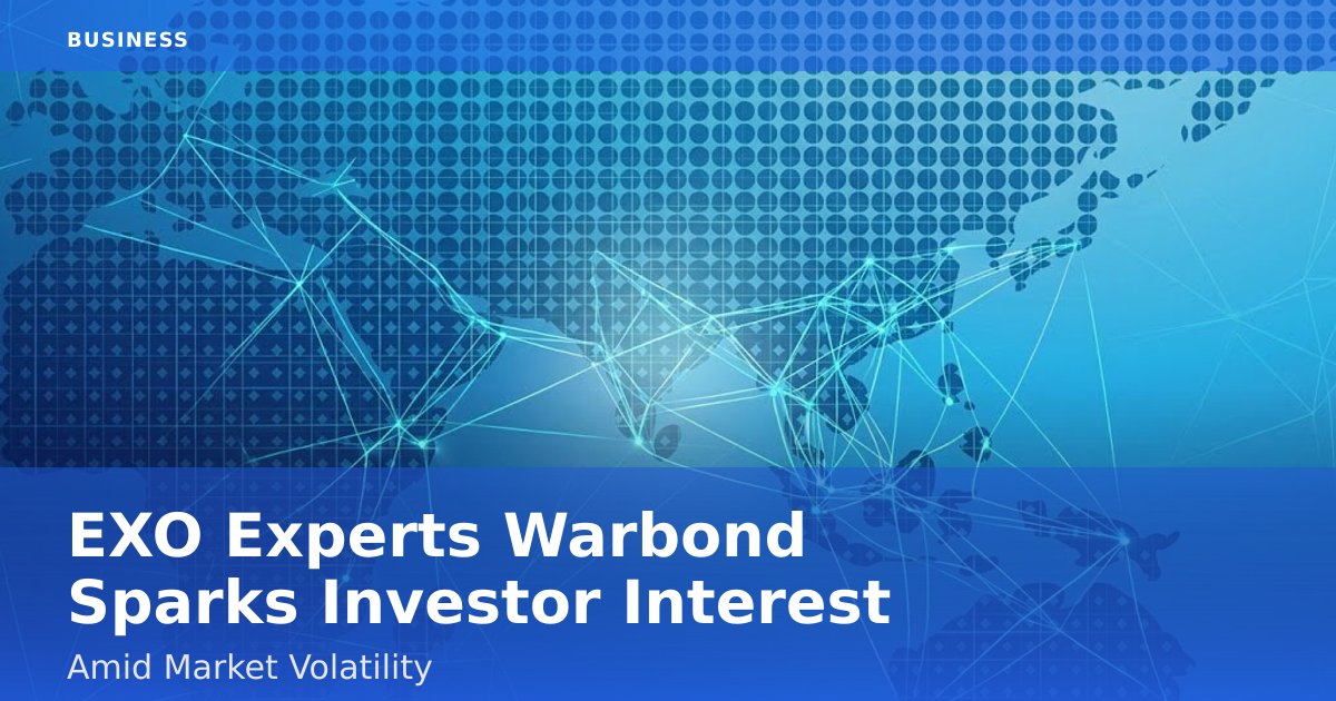 EXO Experts Warbond Sparks Investor Interest Amid Market Volatility