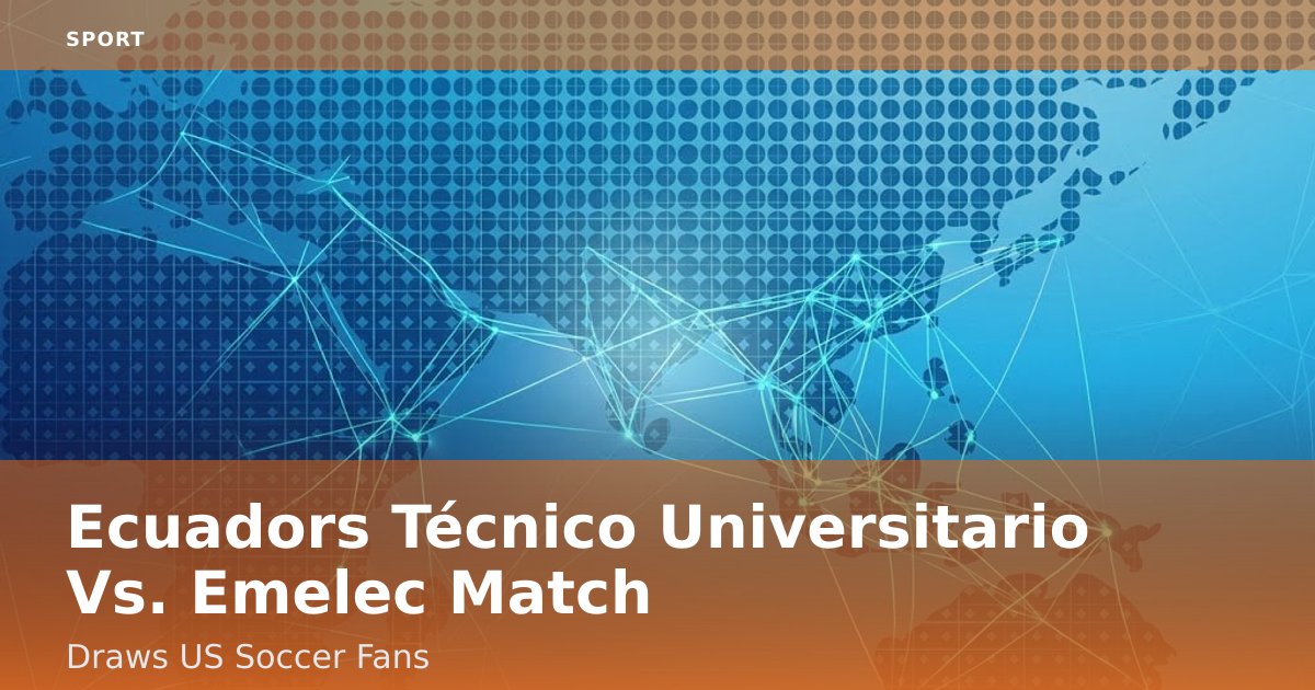 Ecuador's Técnico Universitario Vs. Emelec Match Draws US Soccer Fans