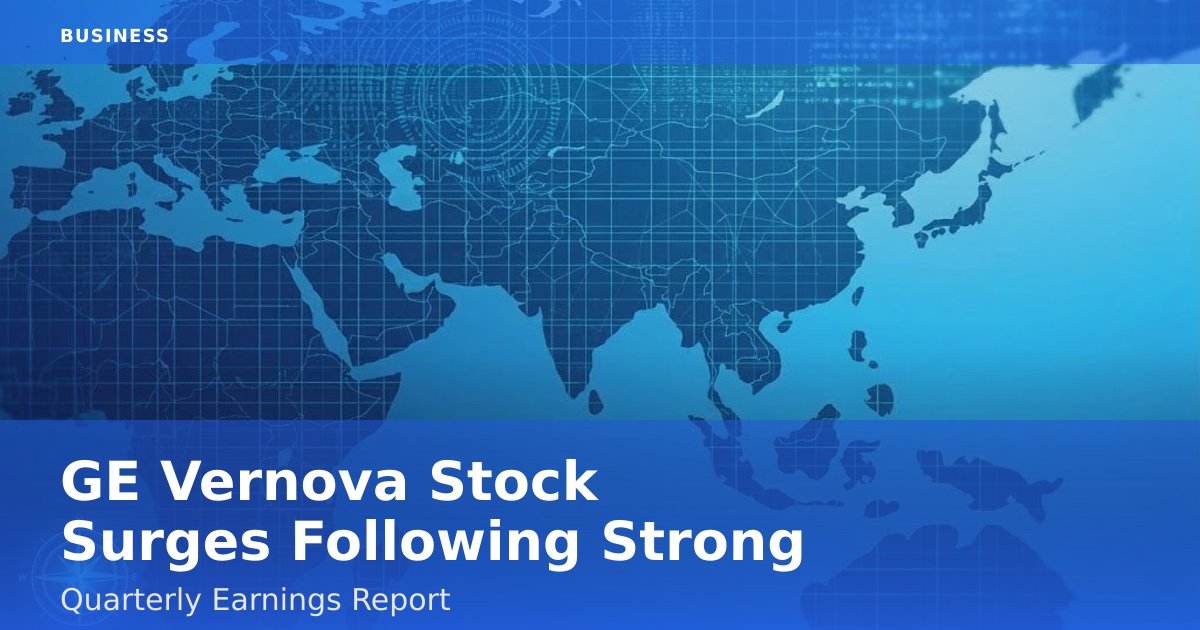 GE Vernova Stock Surges Following Strong Quarterly Earnings Report