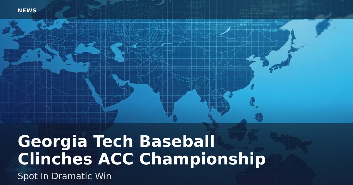 Georgia Tech Baseball Clinches ACC Championship Spot In Dramatic Win