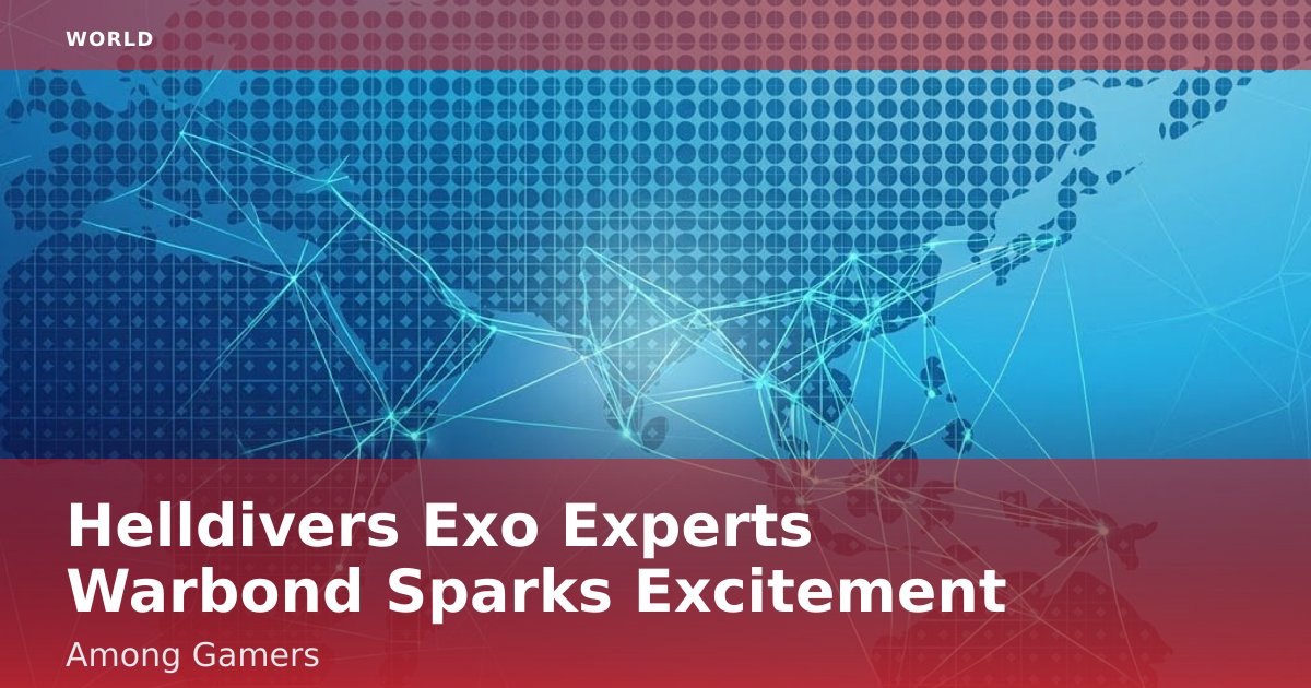 Helldivers' Exo Experts Warbond Sparks Excitement Among Gamers