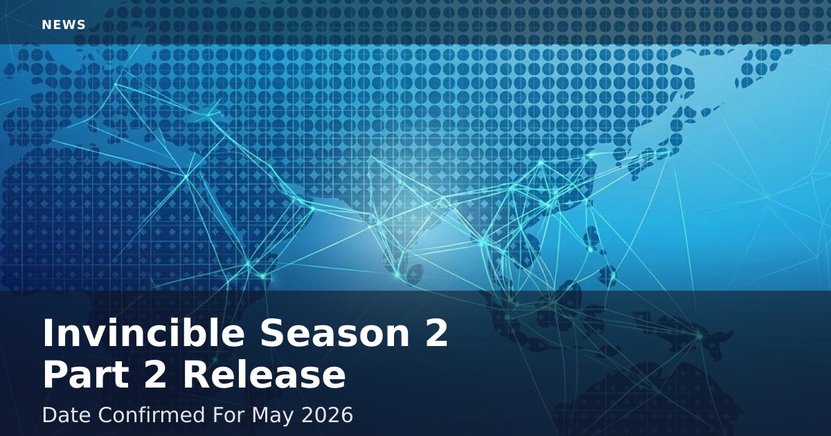 Invincible Season 2 Part 2 Release Date Confirmed For May 2026
