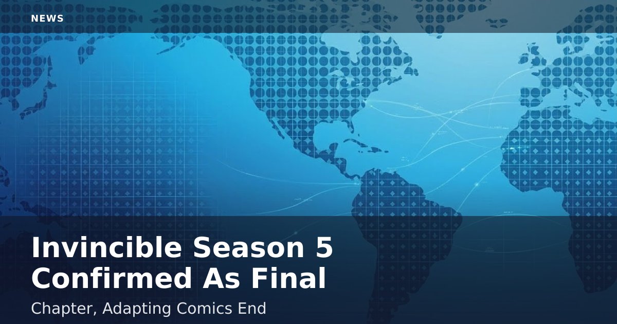 Invincible Season 5 Confirmed As Final Chapter, Adapting Comic's End