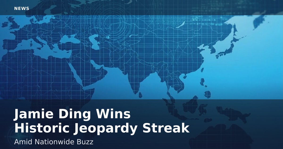 Jamie Ding Wins Historic Jeopardy Streak Amid Nationwide Buzz