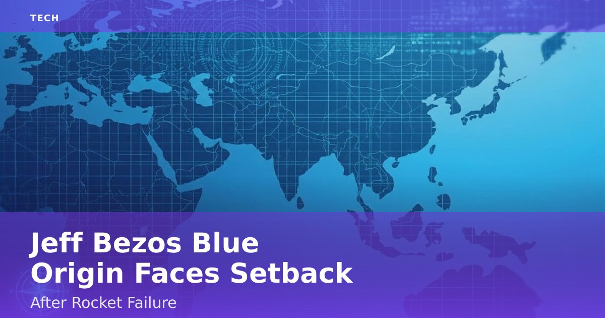 Jeff Bezos' Blue Origin Faces Setback After Rocket Failure