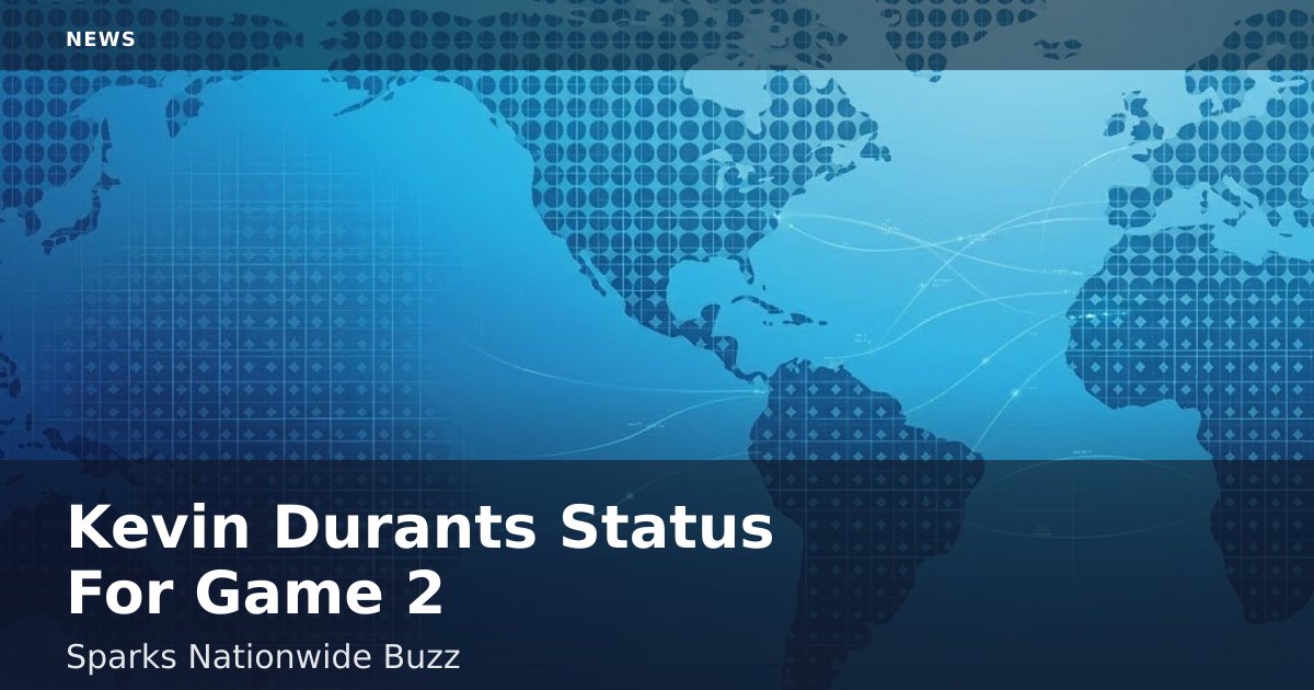 Kevin Durant's Status For Game 2 Sparks Nationwide Buzz