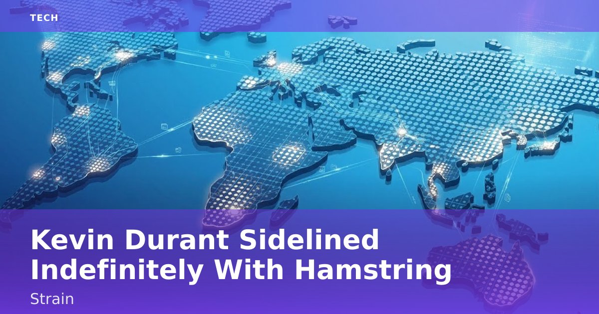 Kevin Durant Sidelined Indefinitely With Hamstring Strain