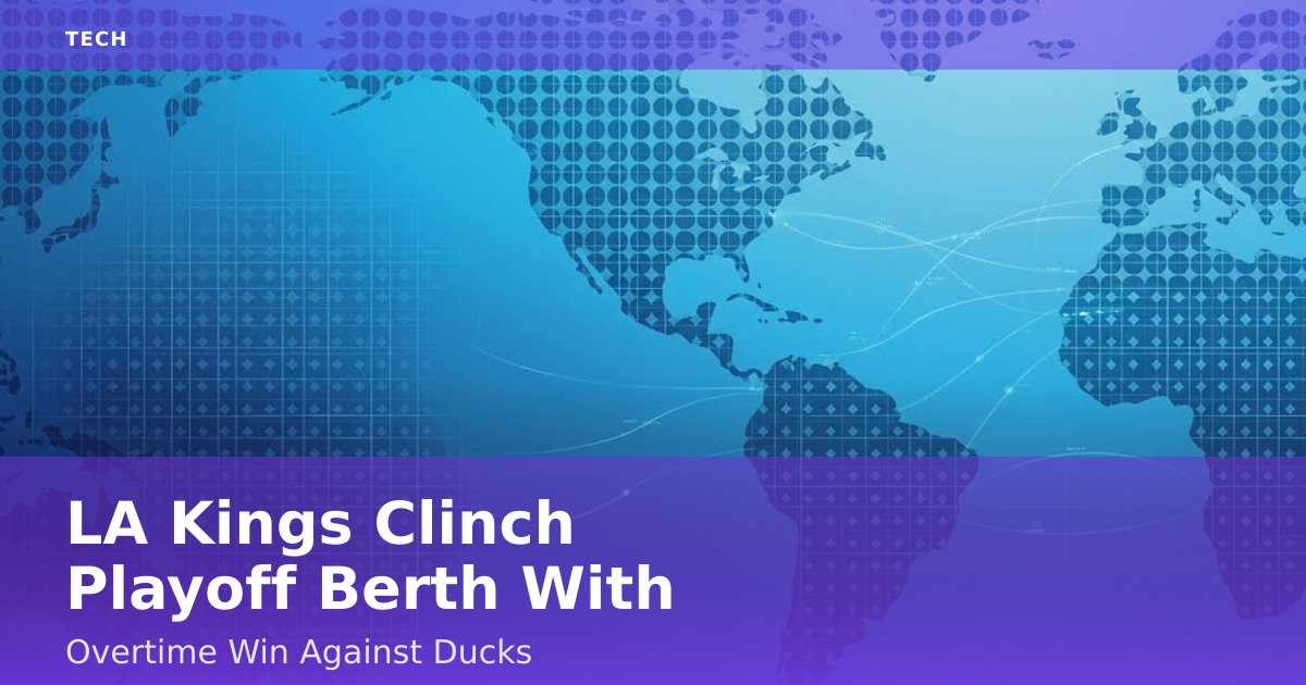 LA Kings Clinch Playoff Berth With Overtime Win Against Ducks