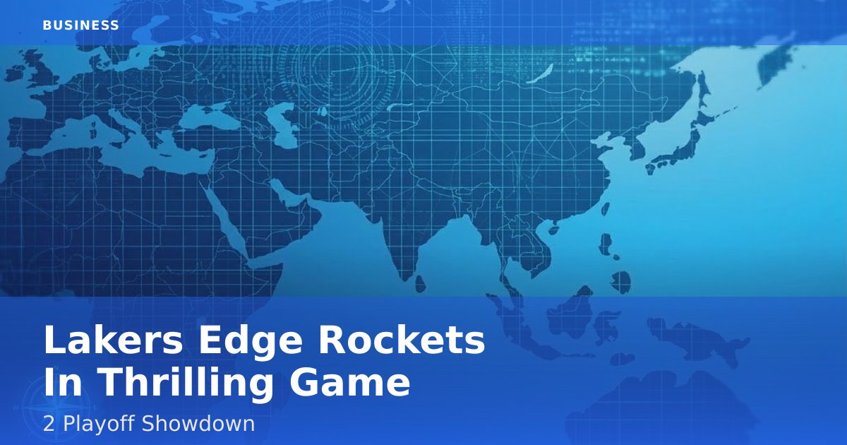 Lakers Edge Rockets In Thrilling Game 2 Playoff Showdown