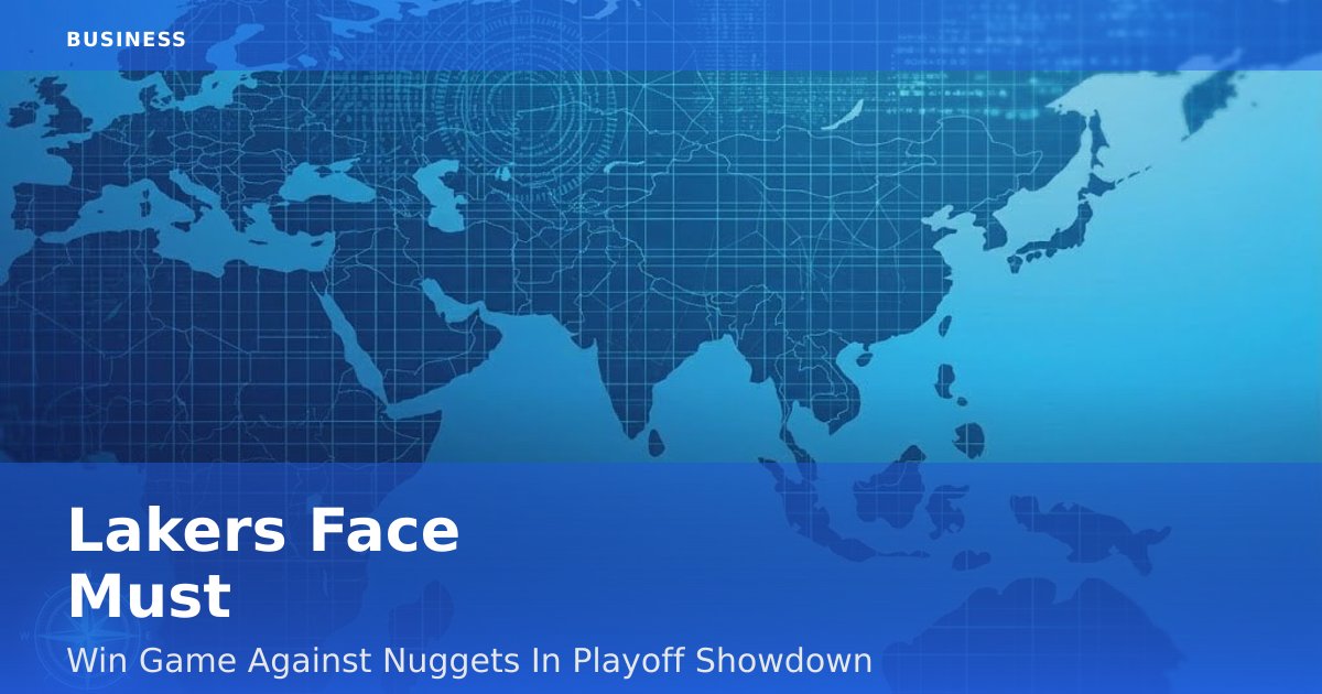 Lakers Face Must-Win Game Against Nuggets In Playoff Showdown
