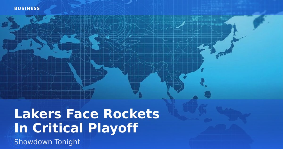 Lakers Face Rockets In Critical Playoff Showdown Tonight