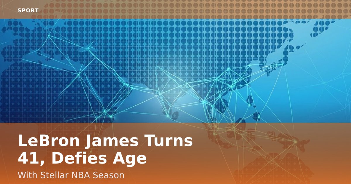 LeBron James Turns 41, Defies Age With Stellar NBA Season
