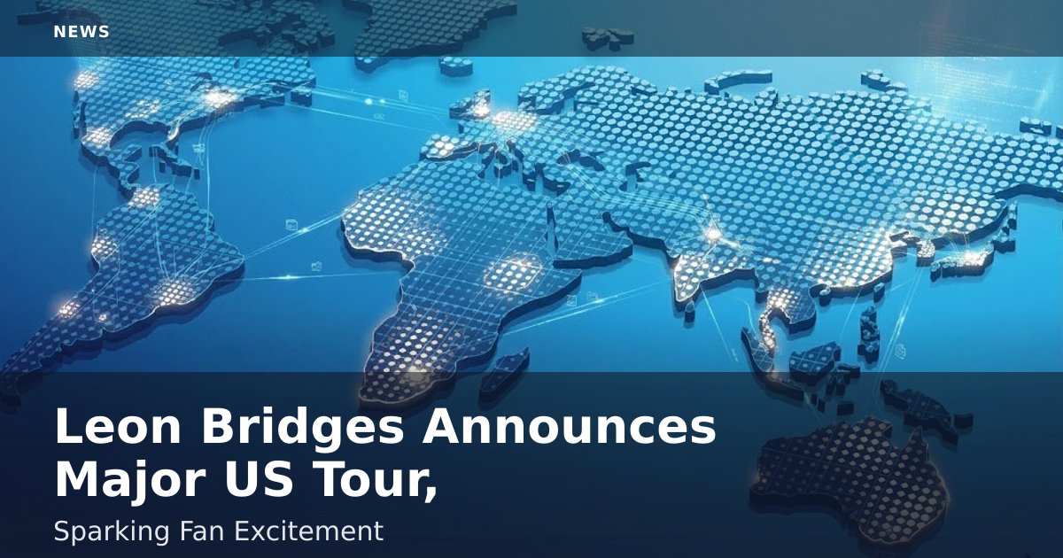 Leon Bridges Announces Major US Tour, Sparking Fan Excitement