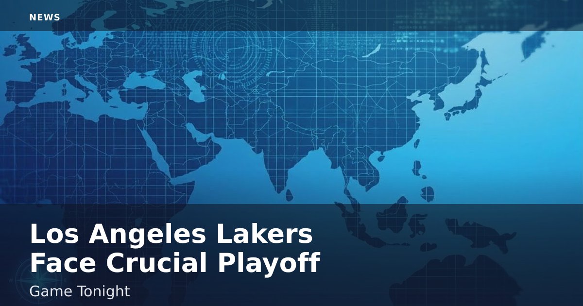 Los Angeles Lakers Face Crucial Playoff Game Tonight