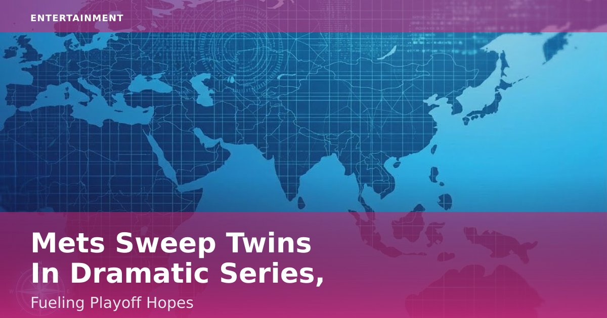 Mets Sweep Twins In Dramatic Series, Fueling Playoff Hopes