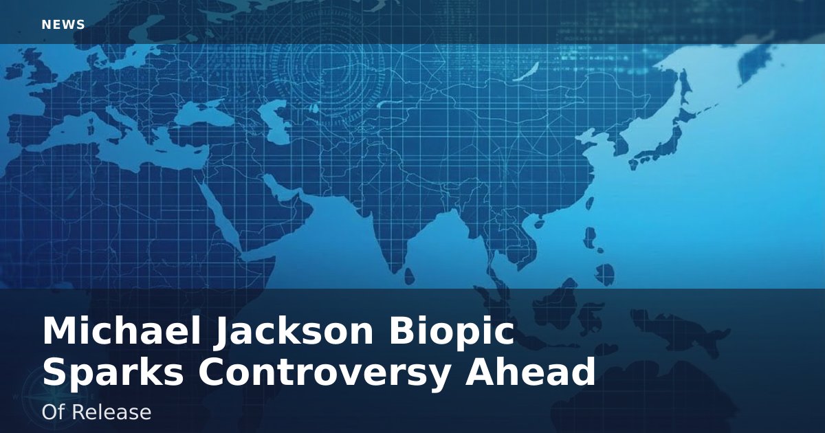 Michael Jackson Biopic Sparks Controversy Ahead Of Release