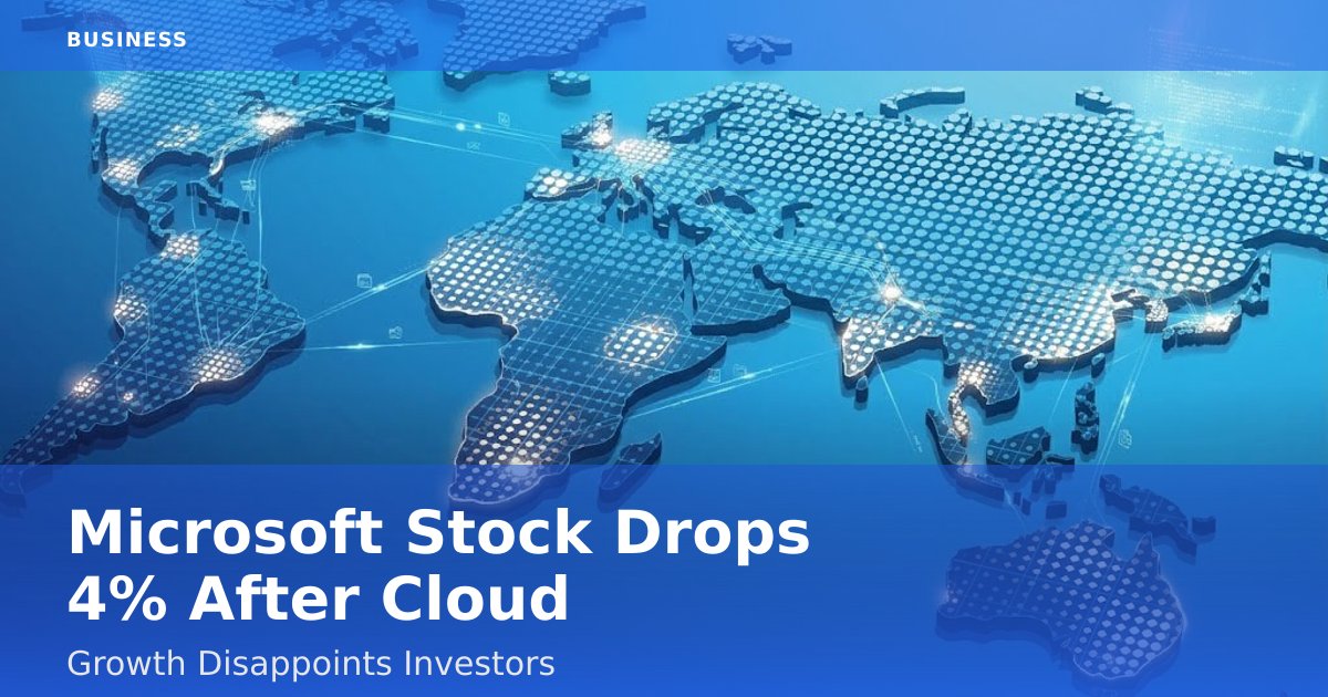 Microsoft Stock Drops 4% After Cloud Growth Disappoints Investors