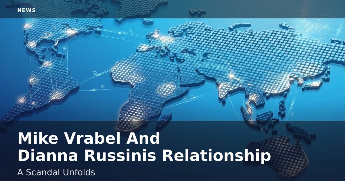 Mike Vrabel And Dianna Russini's Relationship: A Scandal Unfolds