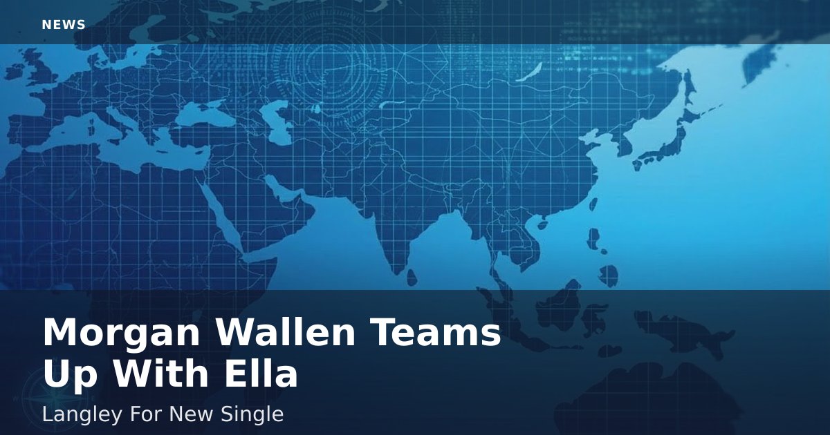 Morgan Wallen Teams Up With Ella Langley For New Single