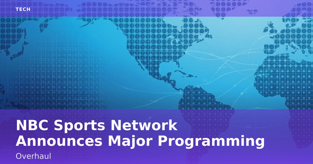 NBC Sports Network Announces Major Programming Overhaul