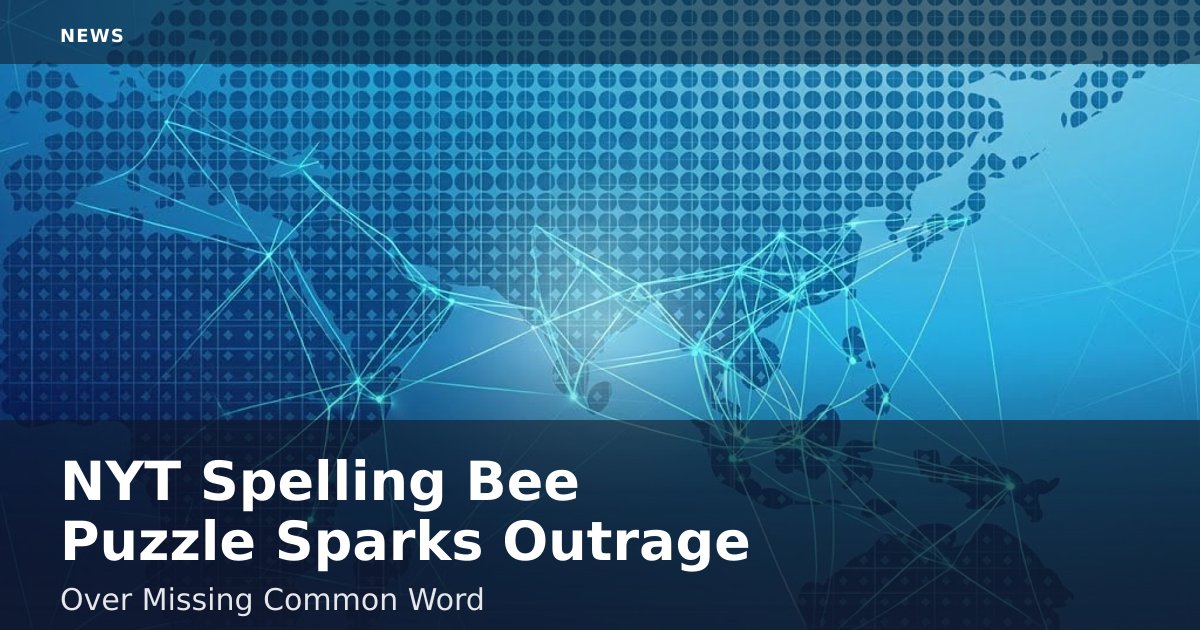 NYT Spelling Bee Puzzle Sparks Outrage Over Missing Common Word