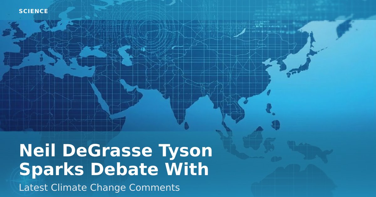 Neil DeGrasse Tyson Sparks Debate With Latest Climate Change Comments