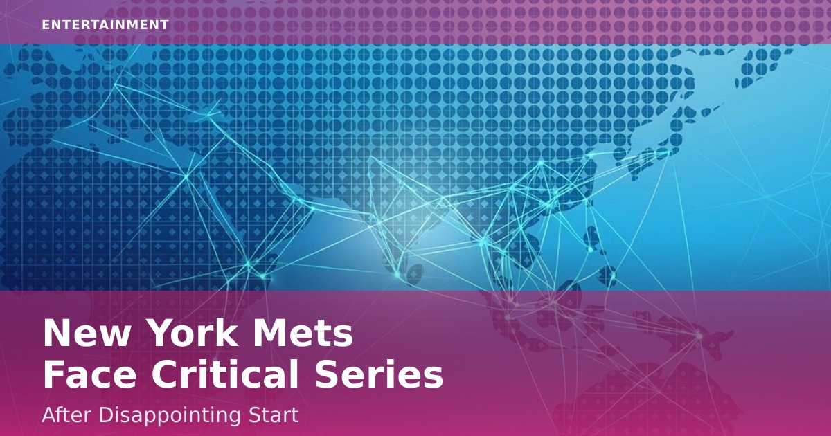 New York Mets Face Critical Series After Disappointing Start