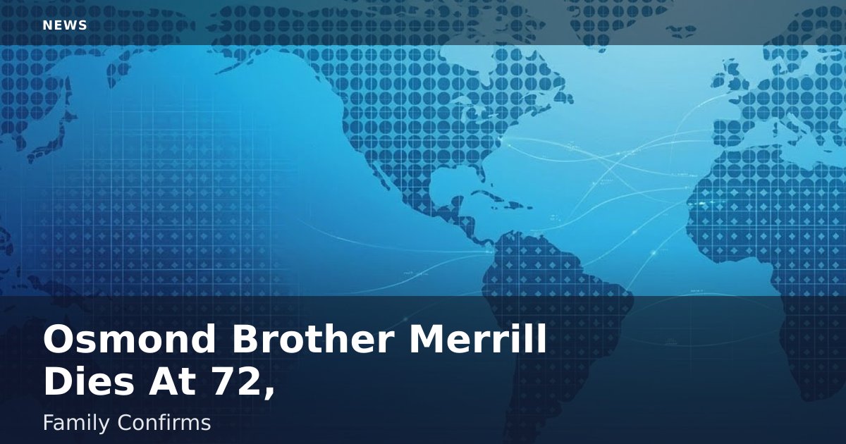 Osmond Brother Merrill Dies At 72, Family Confirms