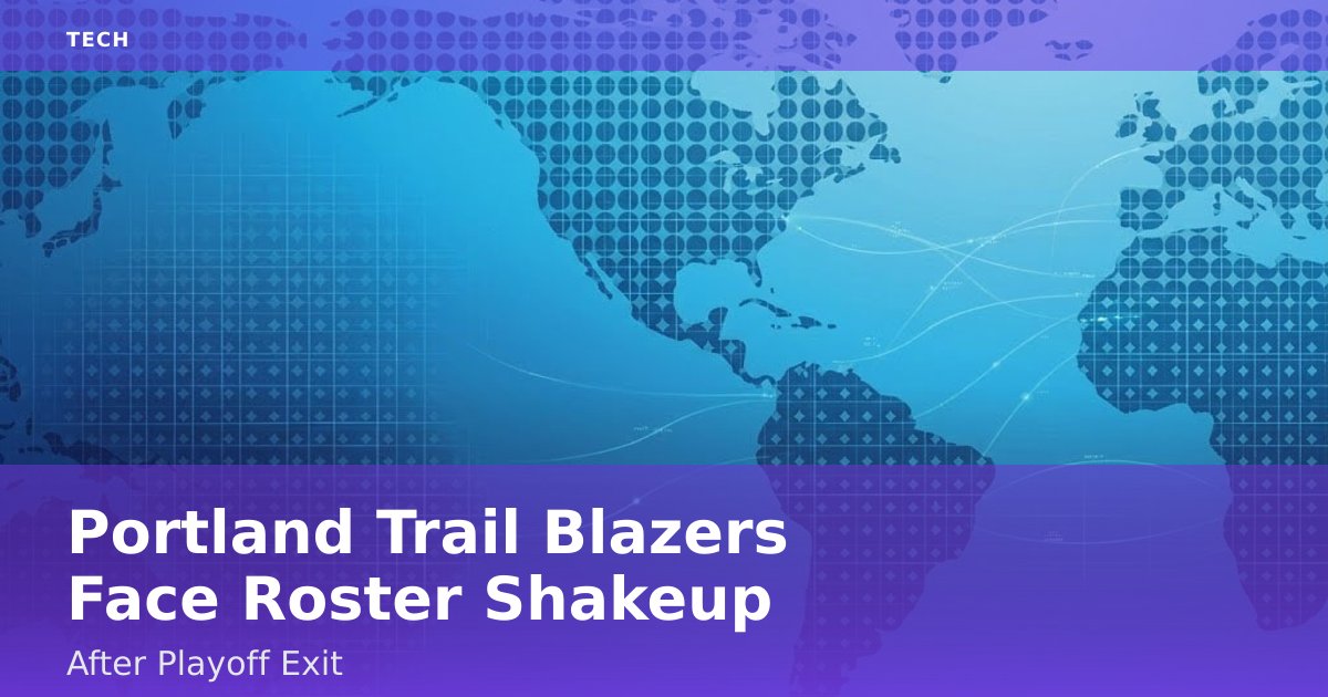 Portland Trail Blazers Face Roster Shakeup After Playoff Exit