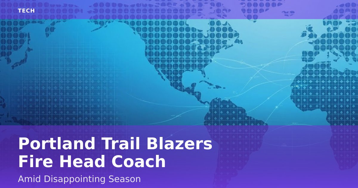 Portland Trail Blazers Fire Head Coach Amid Disappointing Season
