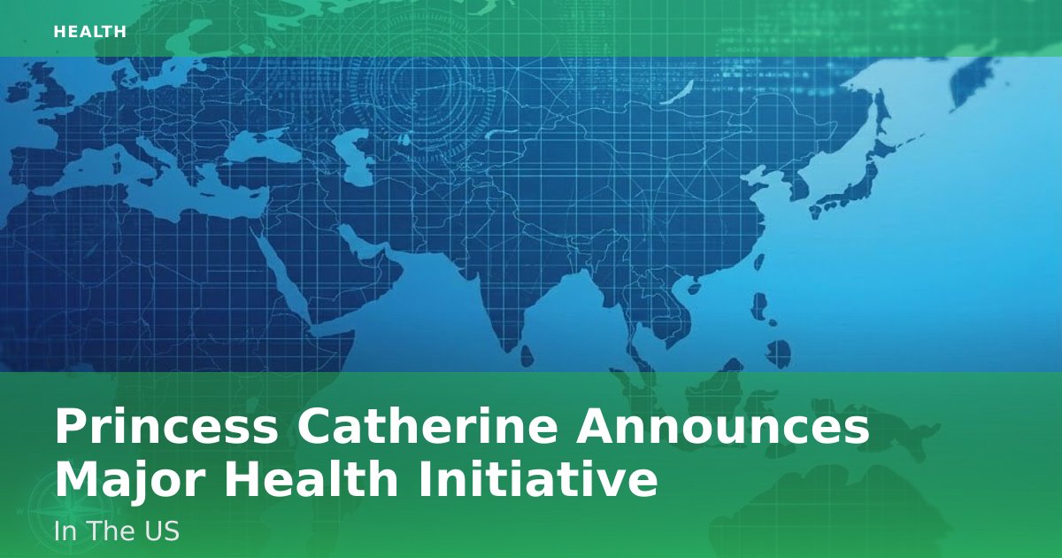 Princess Catherine Announces Major Health Initiative In The US