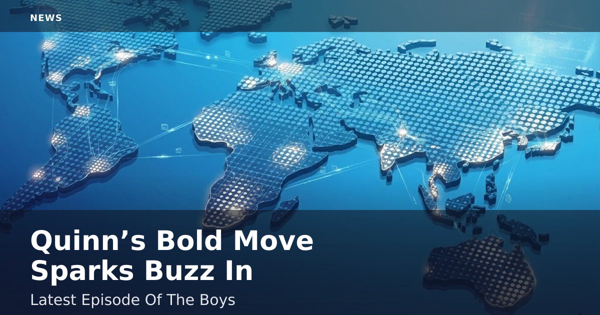 Quinn’s Bold Move Sparks Buzz In Latest Episode Of 'The Boys'